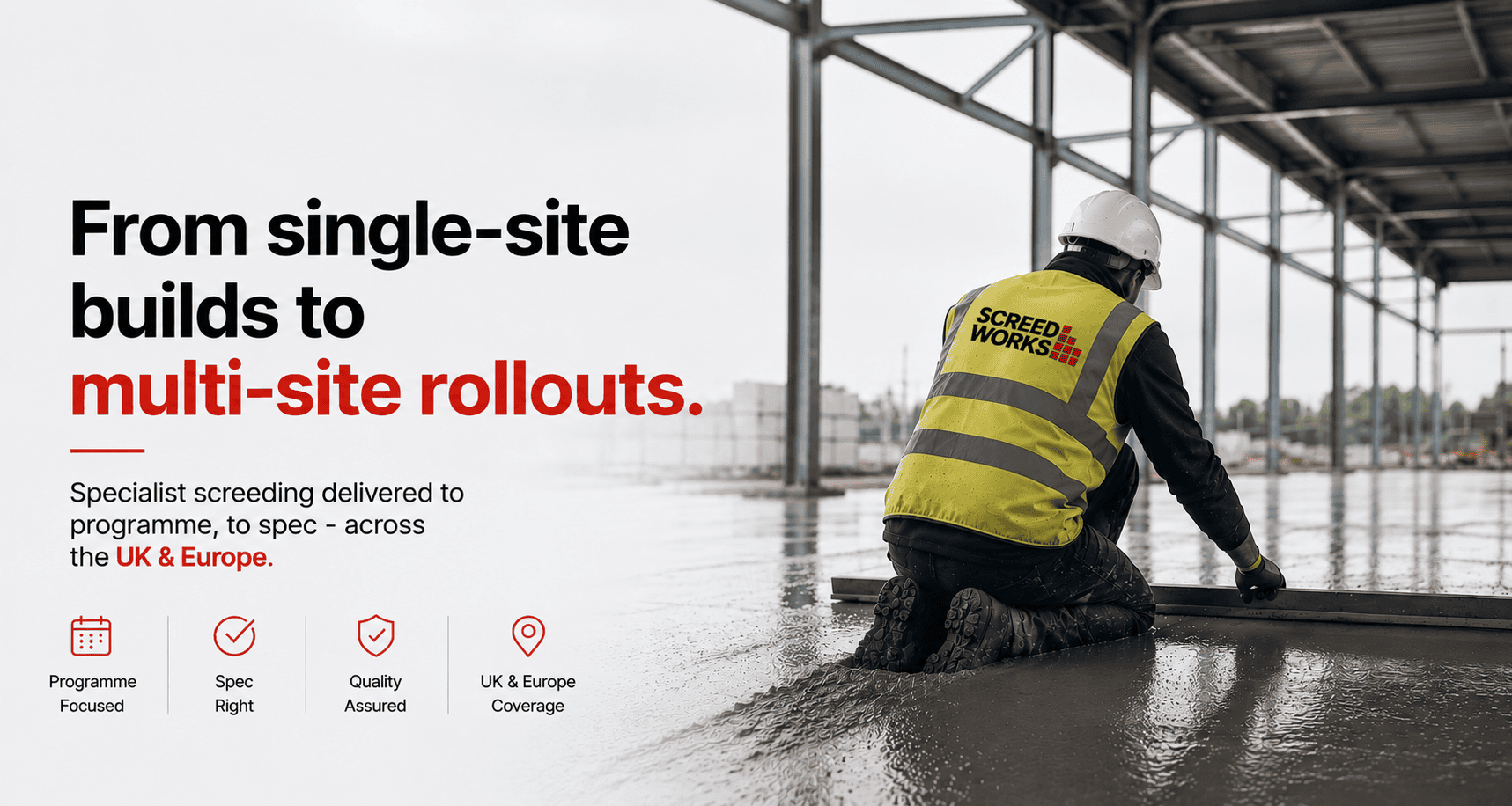 From single-site builds to multi-site rollouts. Specialist screeding delivered to programme, to spec across the UK and Europe.